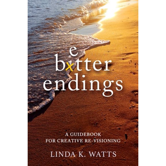 Pre-Owned Better Endings: A Guidebook for Creative Re-Visioning (Paperback) 1956452087 9781956452082