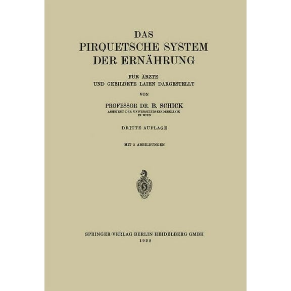 Das Pirquetsche System Der ErnÃ¤hrung: FÃ¼r Ãrzte Und Gebildete Laien Dargestellt, (Paperback)