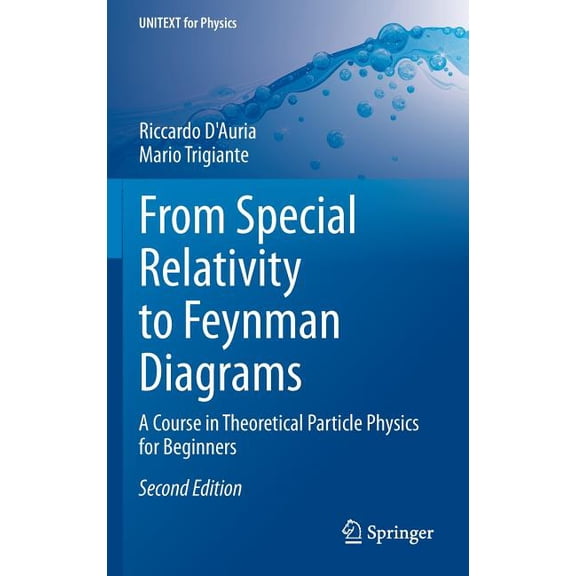 Unitext for Physics From Special Relativity to Feynman Diagrams: A Course in Theoretical Particle Physics for Beginners, (Hardcover)