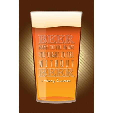 Beer Makes You Feel The Way You Should Without Beer Quote Funny Poster 24x36 (Best Way To Put Up Posters Without Damaging The Wall)