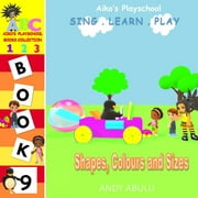 Aiko's Playschool: Aiko's Playschool - Shapes, Colours and Sizes (Paperback)