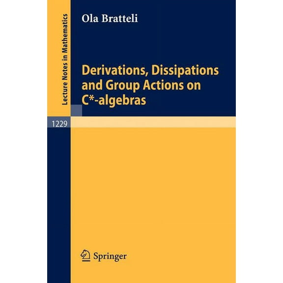 Lecture Notes in Mathematics Derivations, Dissipations and Group Actions on C*-Algebras, Book 1229, (Paperback)