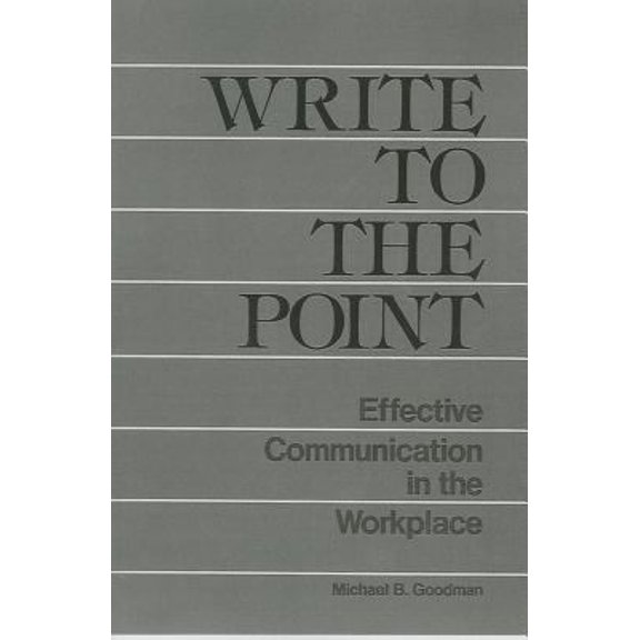 Pre-Owned Write to the Point: Effective Communication in the Workplace (Paperback) 0139717625 9780139717628