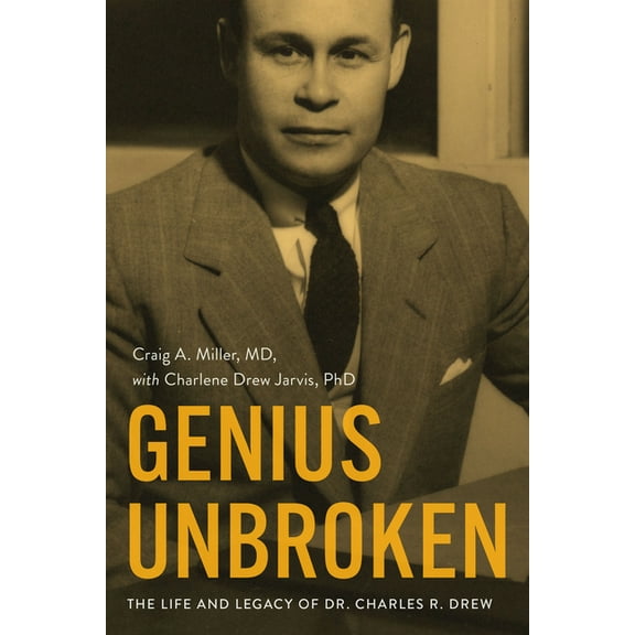 Genius Unbroken: The Life and Legacy of Dr. Charles R. Drew, (Hardcover)