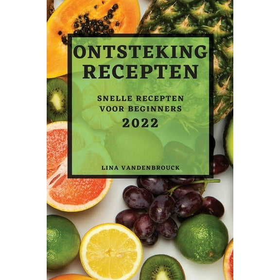 Ontsteking Recepten 2022: Snelle Recepten Voor Beginners, (Paperback)