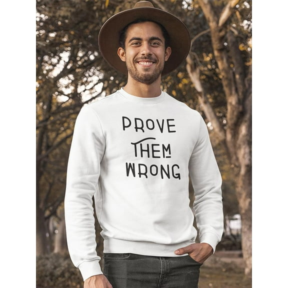 Prove Them Wrong Slogan Sweatshirt Men's -GoatDeals Designs