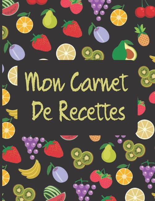 Page De Garde Cahier De Recettes Ce2 Mon Carnet De Recettes: Cahier a Remplir Avec 120 Recettes, Notes