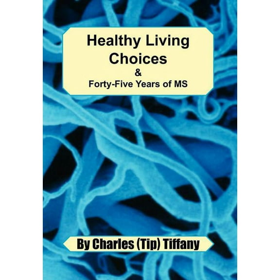 Healthy Living Choices & Forty-five Years of MS (Hardcover)
