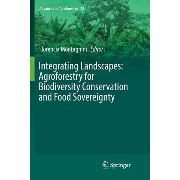 Advances in Agroforestry Integrating Landscapes: Agroforestry for Biodiversity Conservation and Food Sovereignty, Book 12, (Paperback)