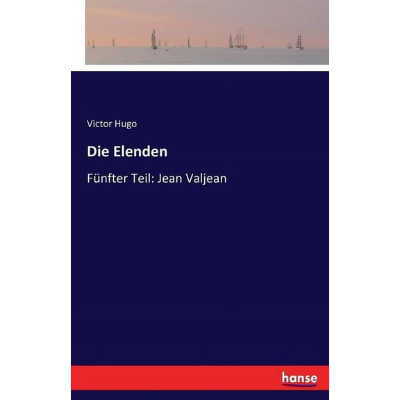 Die Elenden: Fünfter Teil: Jean Valjean, (Paperback)
