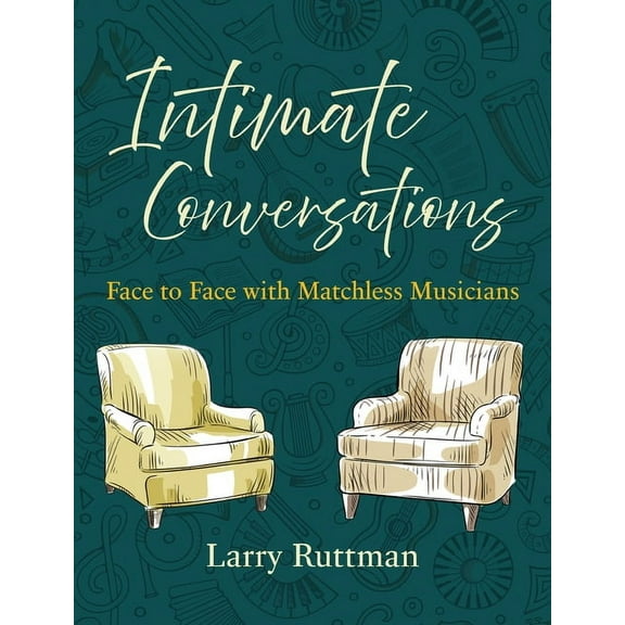 Intimate Conversations: Face to Face with Matchless Musicians, (Hardcover)