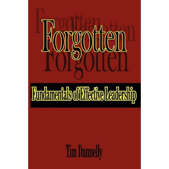 Forgotten Fundamentals of Effective Leadership