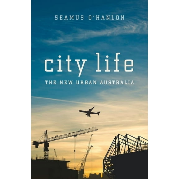City Life : The New Urban Australia (Paperback)