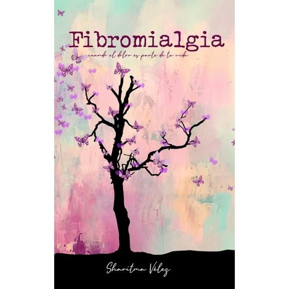 Fibromialgia: Cuando el dolor es parte de tu vida (Paperback)