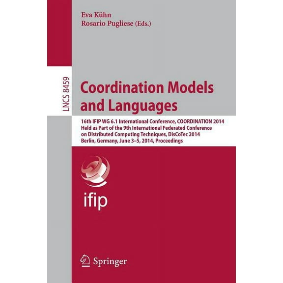 Coordination Models and Languages: 16th Ifip Wg 6.1 International Conference, Coordination 2014, Held as Part of the 9th, (Paperback)