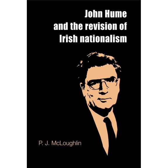 John Hume and the Revision of Irish Nationalism, (Paperback)