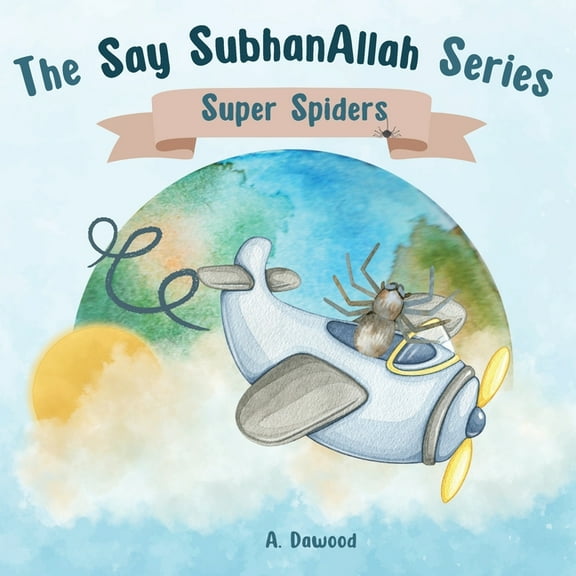 The Say Subhanallah Super Spiders, (Paperback)