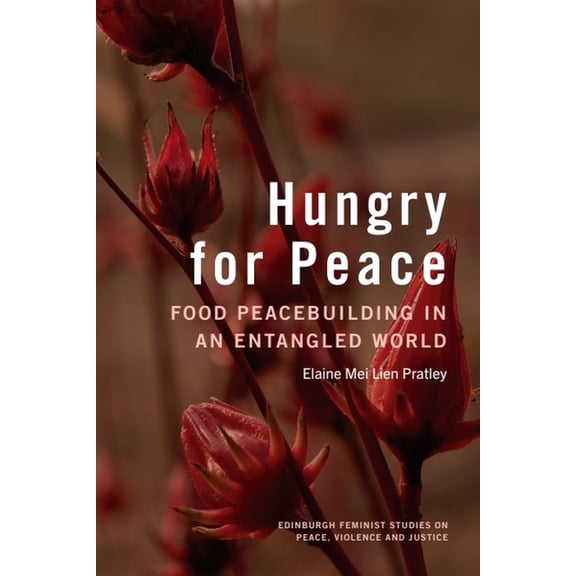 Edinburgh Feminist Studies on Peace, Vio Hungry for Peace: Food Peacebuilding in an Entangled World, (Hardcover)