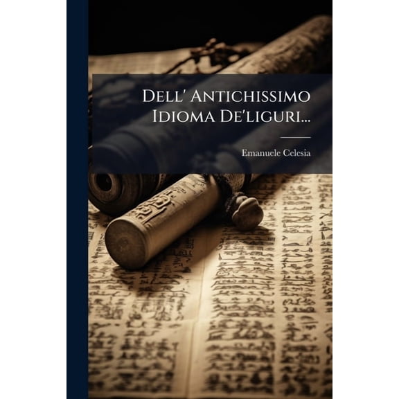 Dell' Antichissimo Idioma De'liguri..., (Paperback)