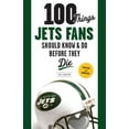 thumbnail image 1 of Pre-Owned 100 Things Jets Fans Should Know & Do Before They Die (Paperback) 1629370002 9781629370002, 1 of 1