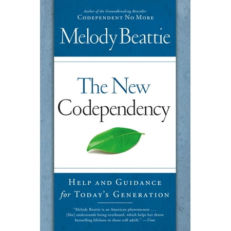 The New Codependency : Help and Guidance for Today's