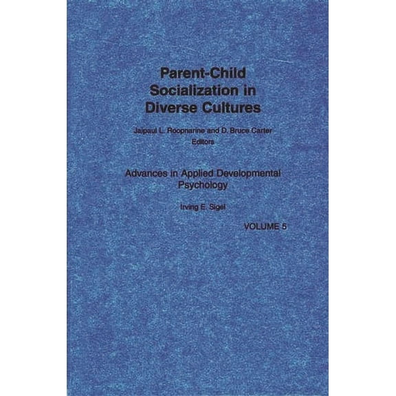 Advances in Applied Developmental Psycho Parent-Child Socialization in Diverse Cultures, Book 05, (Hardcover)