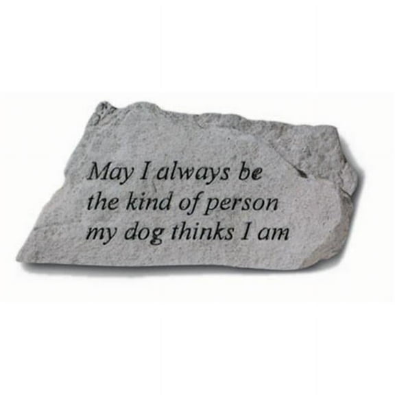 Kay Berry- Inc. 75820 May I Always Be The Kind Of Person My Dog Thinks I Am - Garden Accent - 6.25 Inches x 3 Inches