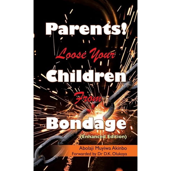 Parents! Loose Your Children From Bondage, (Hardcover)