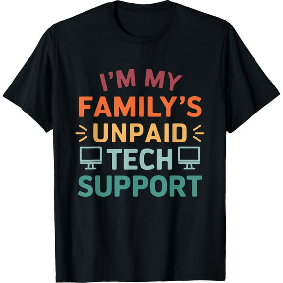 I'm My Family's Unpaid Tech Support Funny Computer Engineer T-Shirt