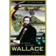 Alfred Russel Wallace: A Life, (Paperback)