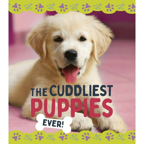 Awesome Puppies The Cuddliest Puppies, (Hardcover)