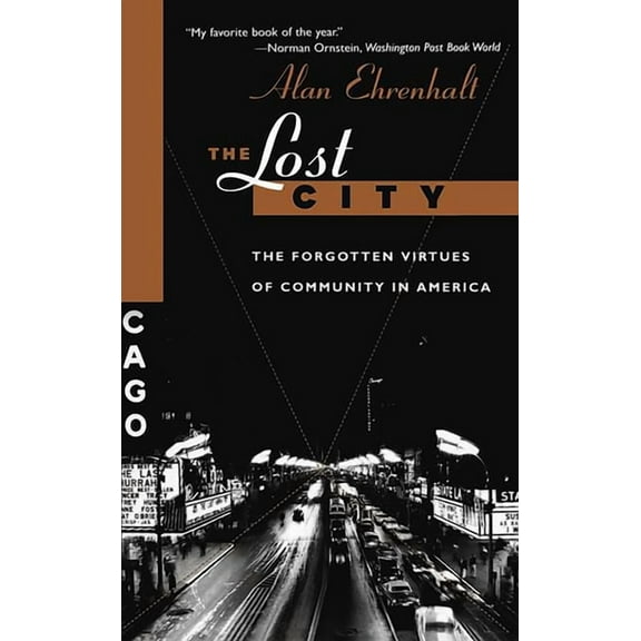 The Lost City: The Forgotten Virtues of Community in America, (Paperback)