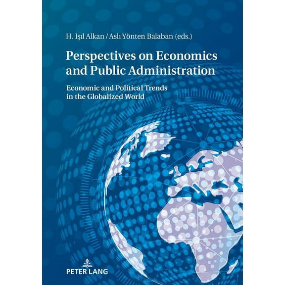 Perspectives on Economy and Public Administration: Economic and Political Trends in the Globalized World (Paperback)