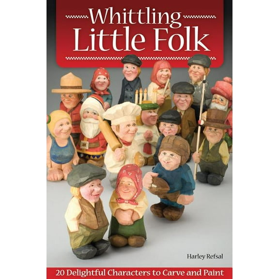 Whittling Little Folk: 20 Delightful Characters to Carve and Paint, (Paperback)