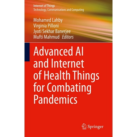 Internet of Things Advanced AI and Internet of Health Things for Combating Pandemics, (Hardcover)