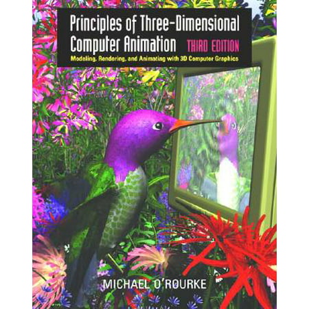 Principles of Three-Dimensional Computer Animation : Modeling, Rendering, and Animating with 3D Computer (Best Computer For Rendering 3d Animation)