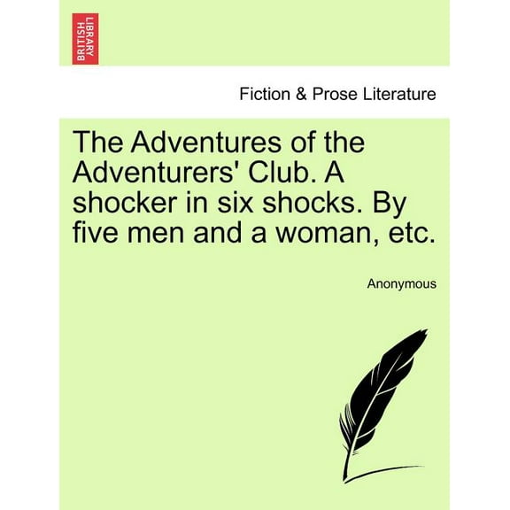 The Adventures of the Adventurers' Club. A Shocker in Six Shocks. By Five Men and a Woman, Etc. (Paperback)