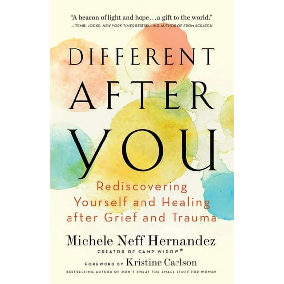 Different After You: Rediscovering Yourself and Healing After Grief and Trauma, (Paperback)