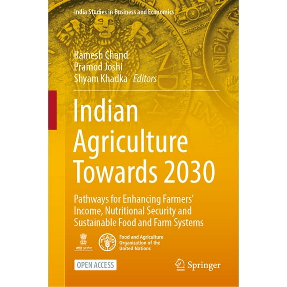 India Studies in Business and Economics Indian Agriculture Towards 2030: Pathways for Enhancing Farmers' Income, Nutritional Security and Sustainable Food , (Hardcover)