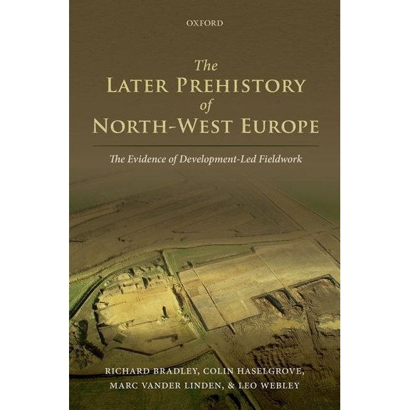 Later Prehistory of North-West Europe: The Evidence of Development-Led Fieldwork, (Hardcover)