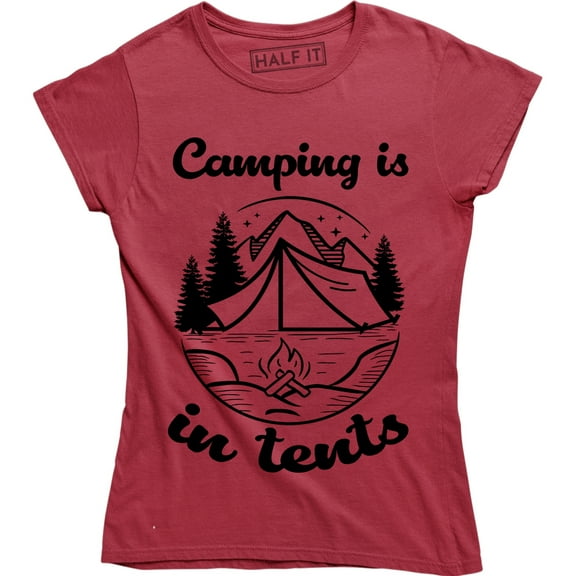 Camping is In Tents Funny Intense Camp Outdoors Hiking Women's T-Shirt