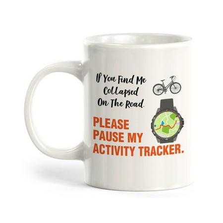 

If You Find Me Collapsed On The Road Please Pause My Activity Tracker Cyclist 11oz Coffee Mug