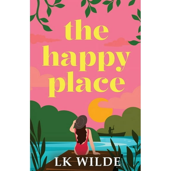 The Happy Place: A charming and uplifting second-chance romcom, (Paperback)