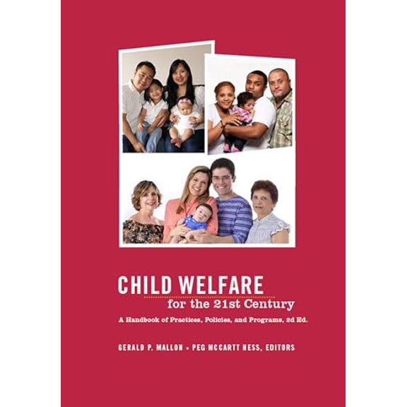 Pre-Owned Child Welfare for the Twenty-First Century: A Handbook of Practices, Policies, and Programs (Hardcover) 0231151802 9780231151801