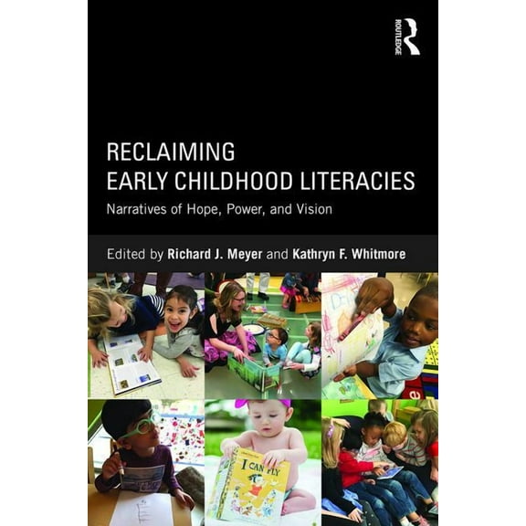 Reclaiming Early Childhood Literacies: Narratives of Hope, Power, and Vision (Paperback)