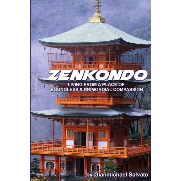Zenkondo: Living From A Place of Primordial & Boundless Compassion, (Paperback)