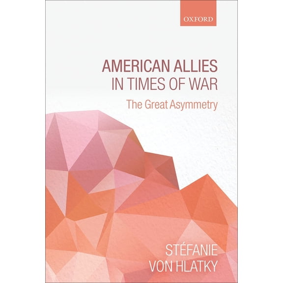 American Allies in Times of War: The Great Asymmetry, (Hardcover)