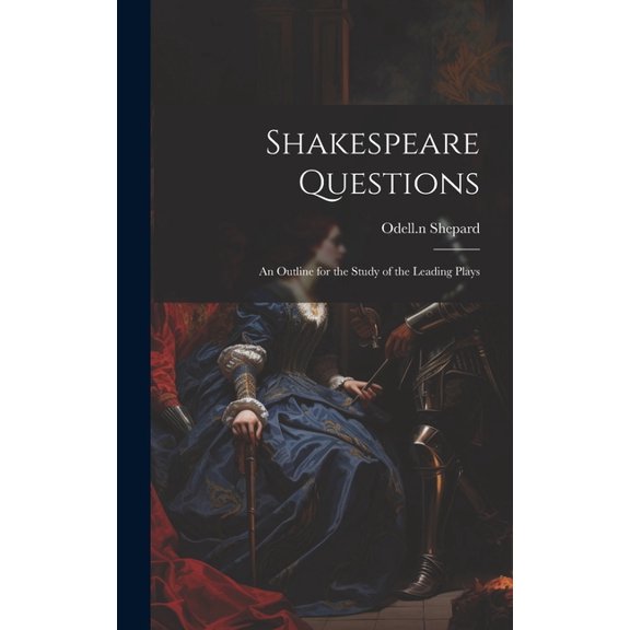 Shakespeare Questions; an Outline for the Study of the Leading Plays (Hardcover)