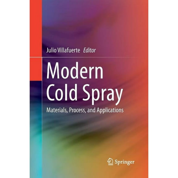 Modern Cold Spray: Materials, Process, and Applications, (Paperback)