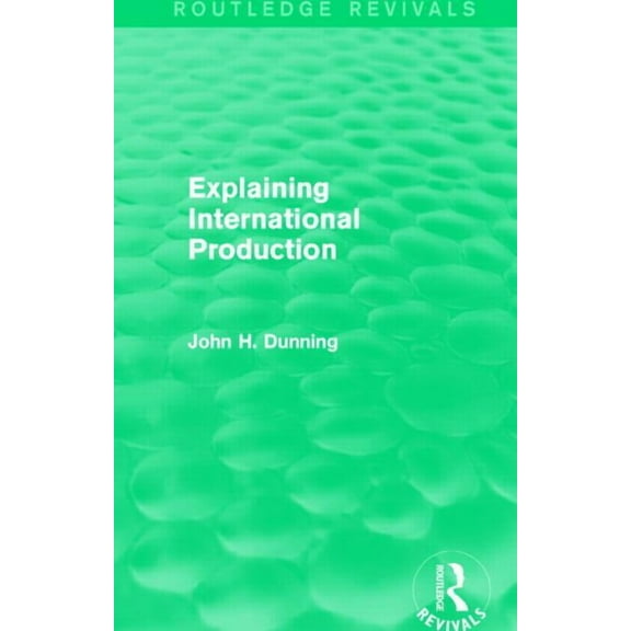 Routledge Revivals Explaining International Production (Routledge Revivals), (Hardcover)